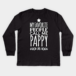 My favorite people call me pappy Kids Long Sleeve T-Shirt